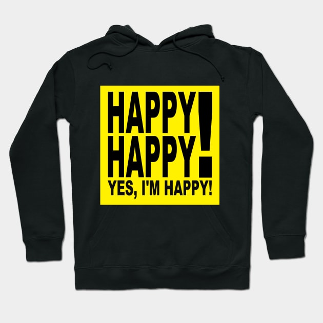 Happy Happy! Yes, I’m Happy! (Mantra Store) Hoodie by Bill Ressl at Center To Awaken Kindness